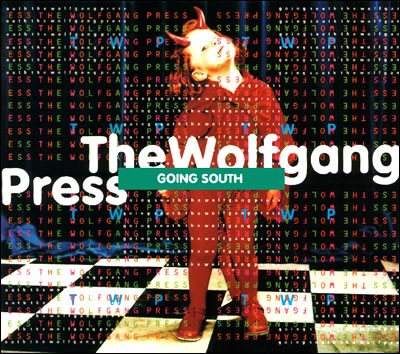 The Wolfgang Press Going South