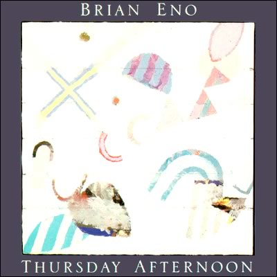 Brian Eno Thursday Afternoon